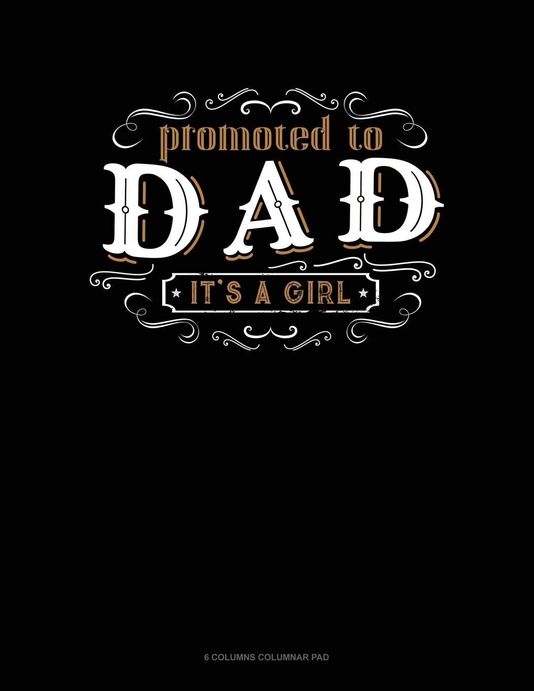 Promoted To Dad It's A Girl: 6 Columns Columnar Pad Essays & Short Stories