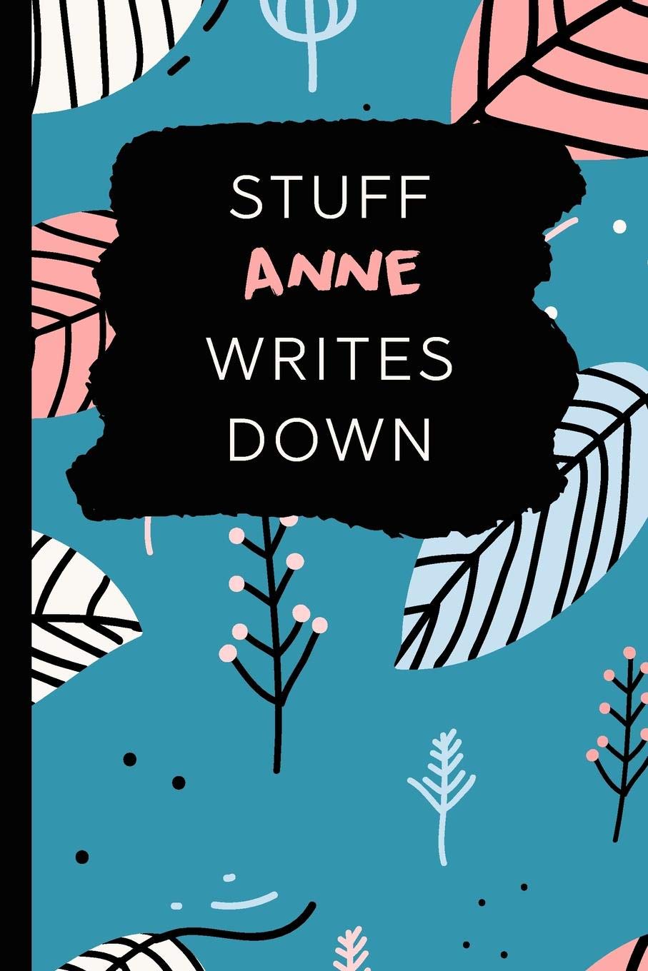 Stuff Anne Writes Down: Personalized Teal Journal / Notebook (6 x 9 inch) with 110 wide ruled pages inside. Books