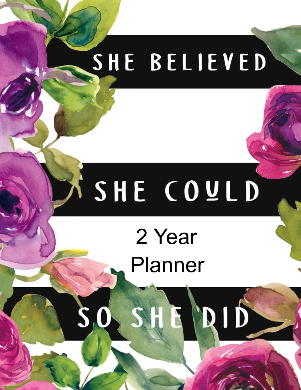 She Believed She Could So She Did 2 Year Planner: Daily, Monthly, 2 Year Planner, Organizer, Appointment Scheduler, Personal Journal, Logbook, 24 Months Calendar Floral Pattern Cover.... Business, Finance & Career