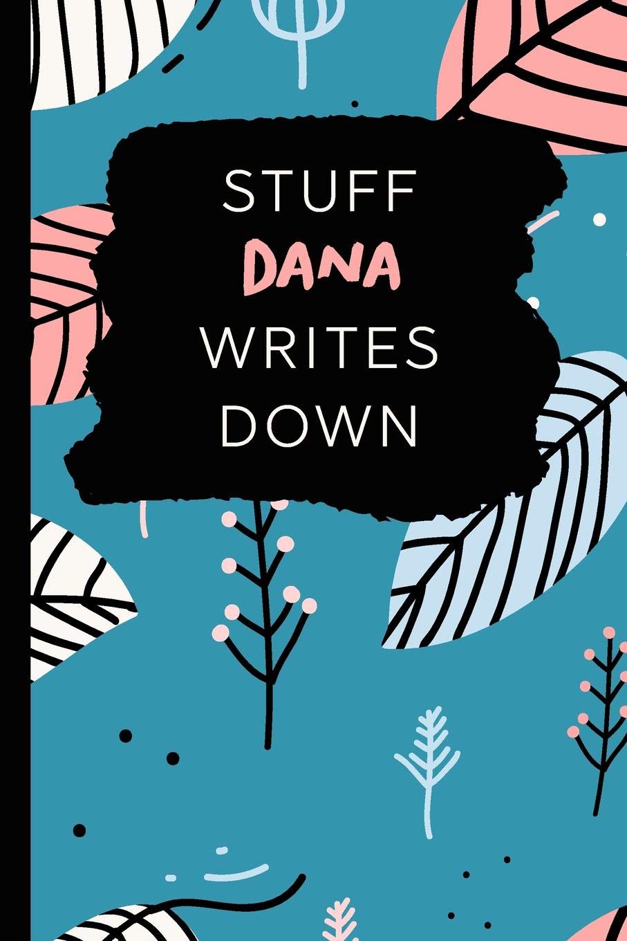 Stuff Dana Writes Down: Personalized Teal Journal / Notebook (6 x 9 inch) with 110 wide ruled pages inside. Books