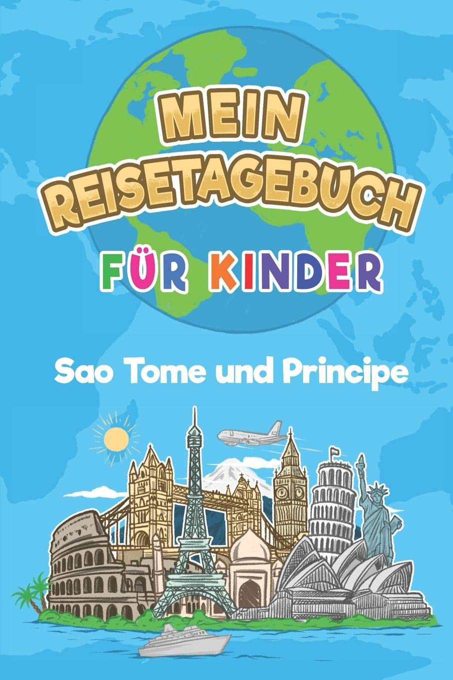 São Tomé und Príncipe Mein Reisetagebuch: 6x9 Kinder Reise Journal I Notizbuch zum Ausfüllen und Malen I Perfektes Geschenk für Kinder für den Trip nach São Tomé und Príncipe Travel Guides