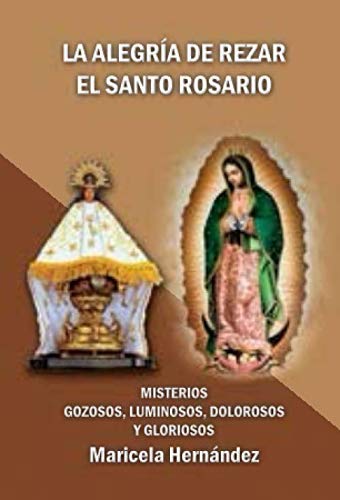 La alegria de rezar el Santo Rosario: Misterios Gozosos, Luminosos, Dolorosos y Gloriosos Religion & Esotericism
