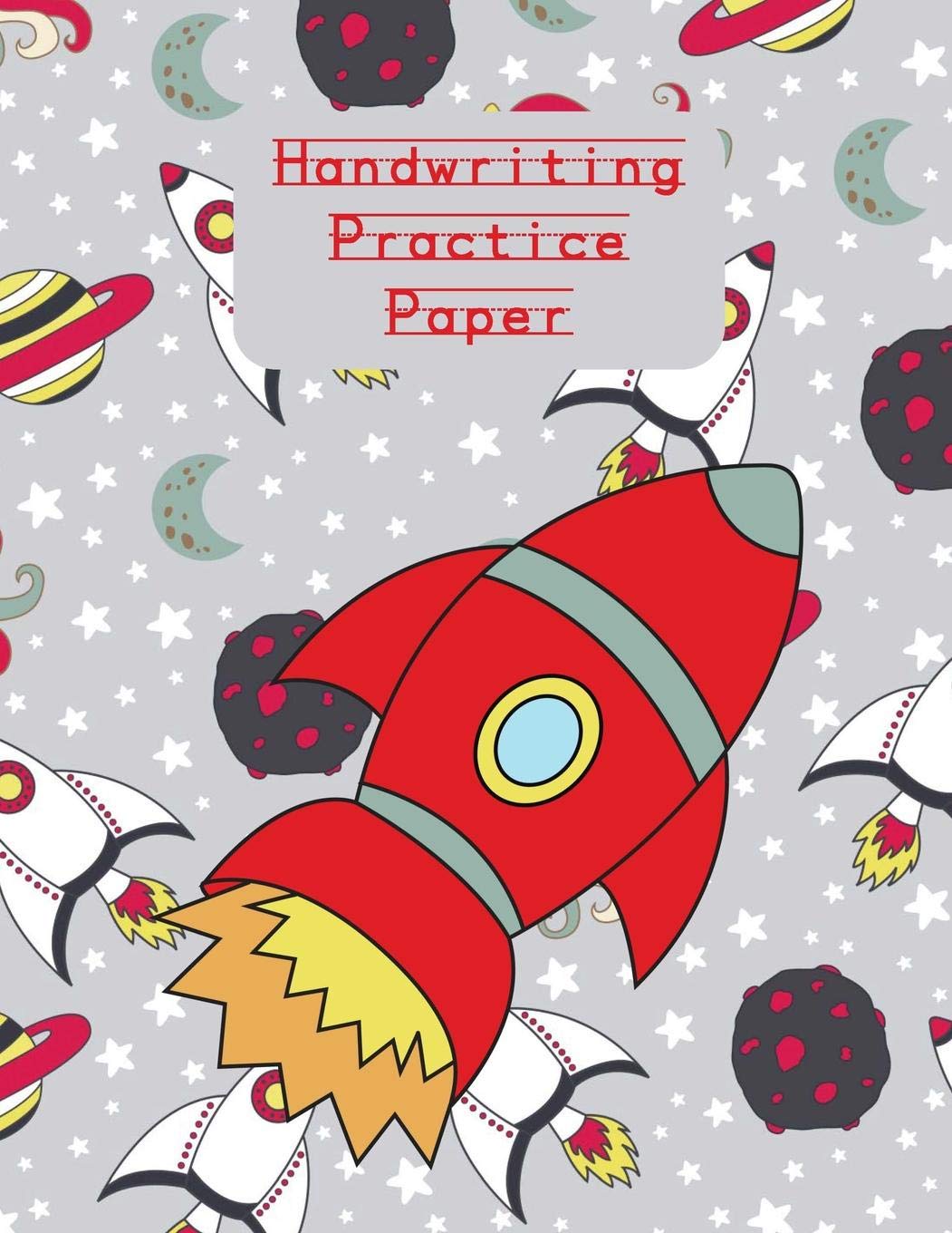 Handwriting Practice Paper: Penmanship For Kids from Kindergarten to 3rd Grade - Primary Ruled Writing Sheets with Dash Dotted Midline, Large ... Workbook Journal, Rocketships on Grey book