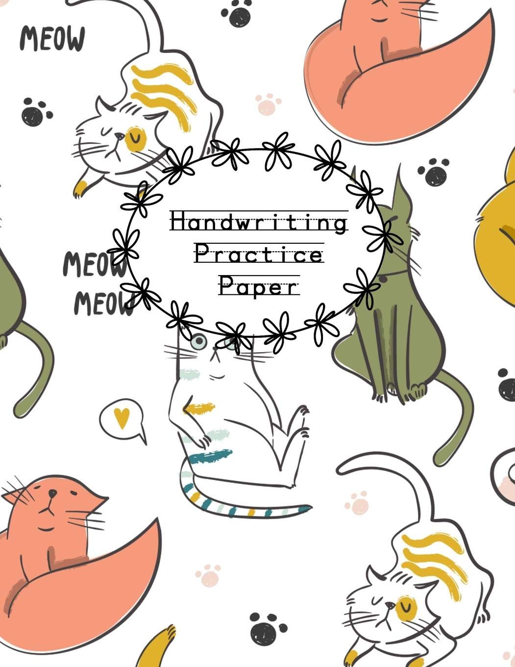 Handwriting Practice Paper: Penmanship For Kids from Kindergarten to 3rd Grade - Primary Ruled Writing Sheets with Dash Dotted Midline, Large ... Lined Notebook Workbook Journal, Cats Meow Study Guides