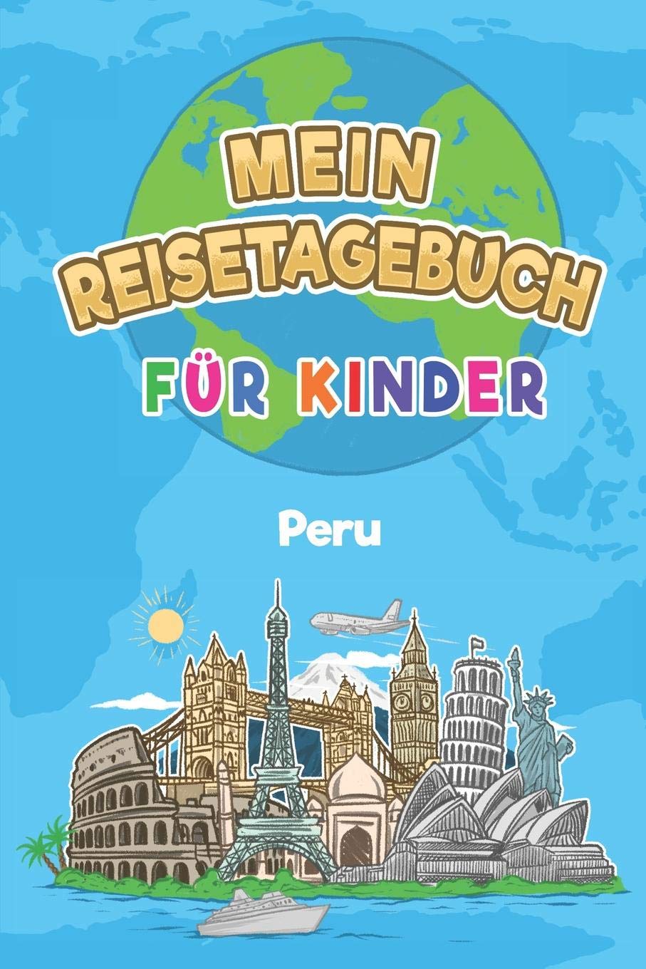 Peru Mein Reisetagebuch: 6x9 Kinder Reise Journal I Notizbuch zum Ausfüllen und Malen I Perfektes Geschenk für Kinder für den Trip nach Peru Travel Guides
