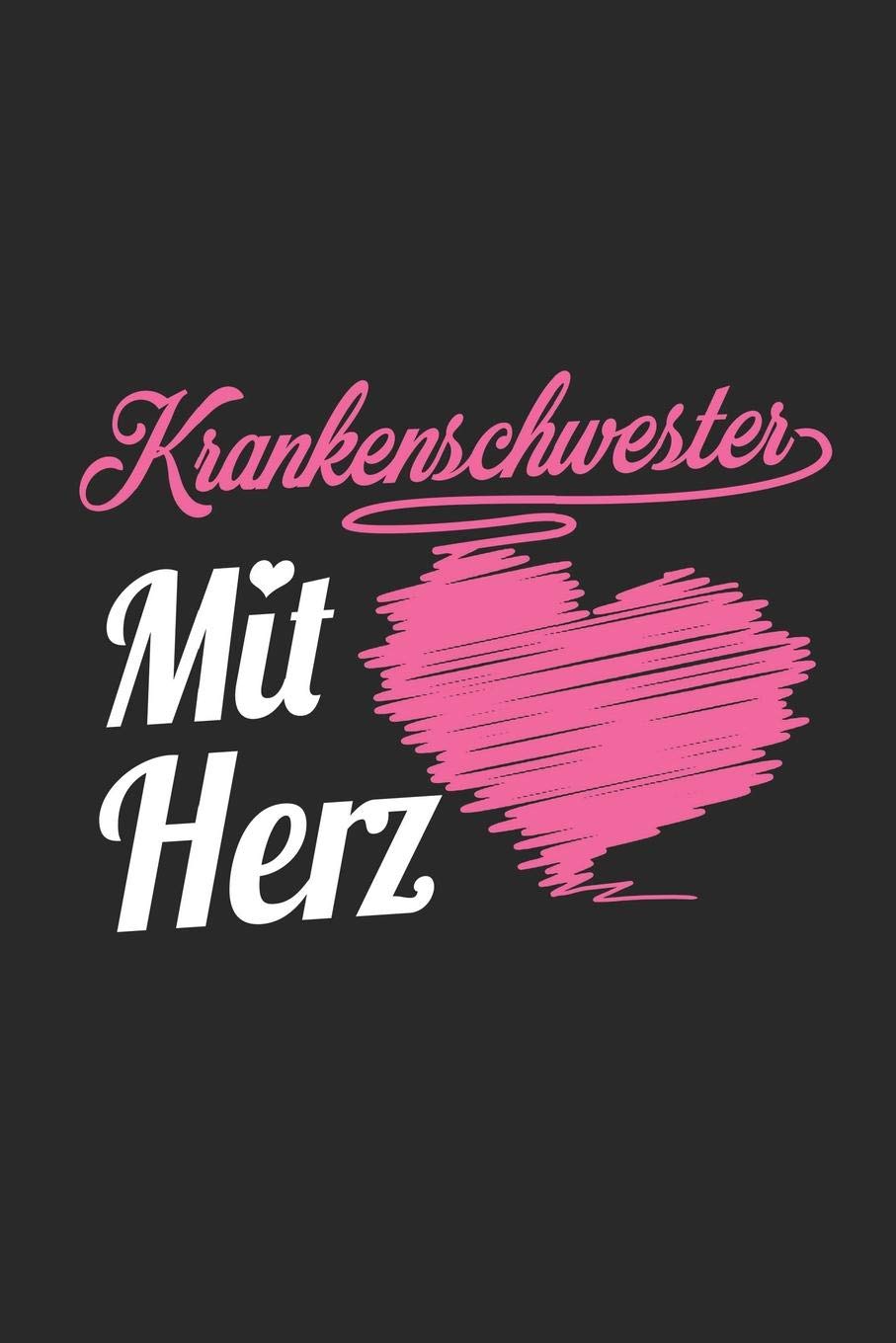Krankenschwester Mit Herz: A5 Punkteraster • Notebook • Notizbuch • Taschenbuch • Journal • Tagebuch - Ein lustiges Geschenk für Freunde oder die Familie und die beste Krankenschwester der Welt Business, Finance & Career
