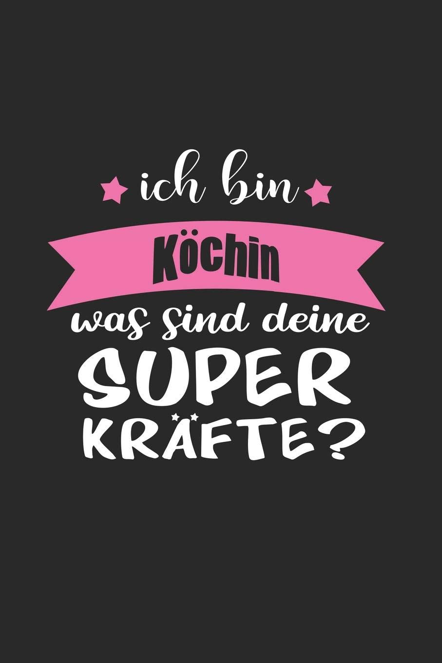 Ich Bin Köchin Was Sind Deine Superkräfte?: A5 Punkteraster • Notebook • Notizbuch • Taschenbuch • Journal • Tagebuch - Ein lustiges Geschenk für Freunde oder die Familie und die beste Köchin der Welt Cooking & Enjoying