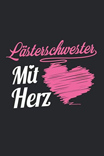 Lästerschwester Mit Herz: A5 Liniertes • Notebook • Notizbuch • Taschenbuch • Journal • Tagebuch - Ein lustiges Geschenk für Freunde oder die Familie und die beste Lästerschwester der Welt Reference Books