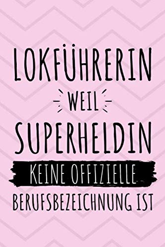 Lokführerin weil Superheldin keine offizielle Berufsbezeichnung ist: Lokführerin Geschenk | Notizbuch liniert | 15 x 23cm (ca. A5) | 126 Seiten Books
