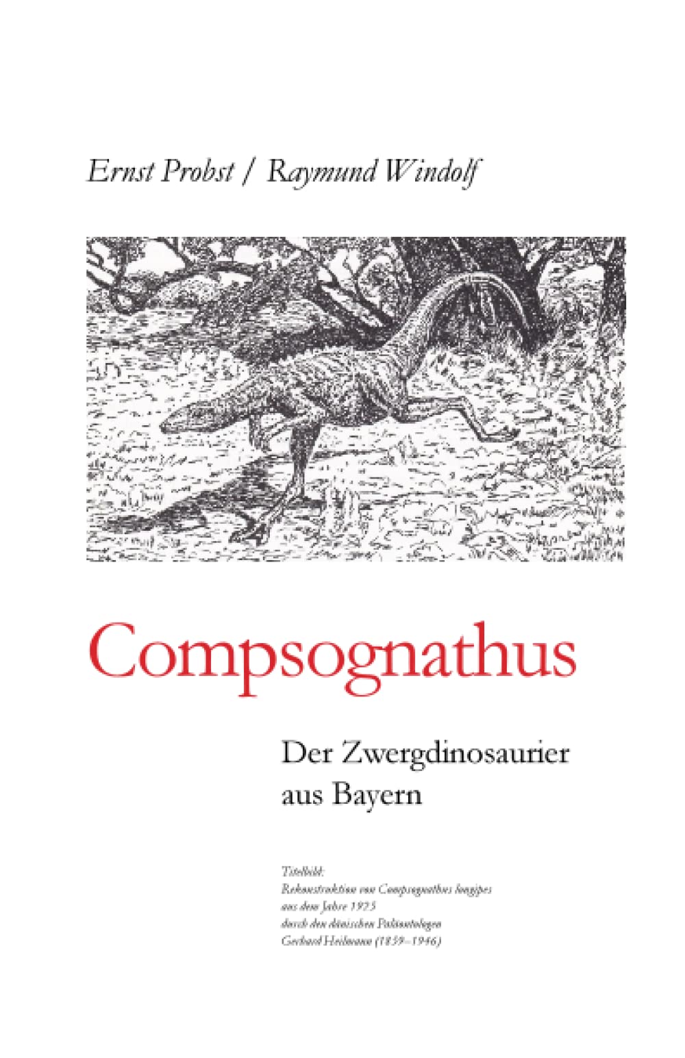Compsognathus: Der Zwergdinosaurier aus Bayern (Bücher von Ernst Probst über Paläontologie, Band 12) Business & Technology