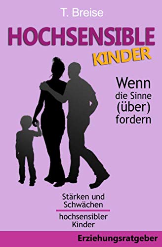 Hochsensible Kinder - Wenn die Sinne (über)fordern: Stärken und Schwächen hochsensibler Kinder Psychology