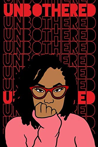 Unbothered: Notebook for women of color. 120 Pages. 6x9. White Paper Media & Communication