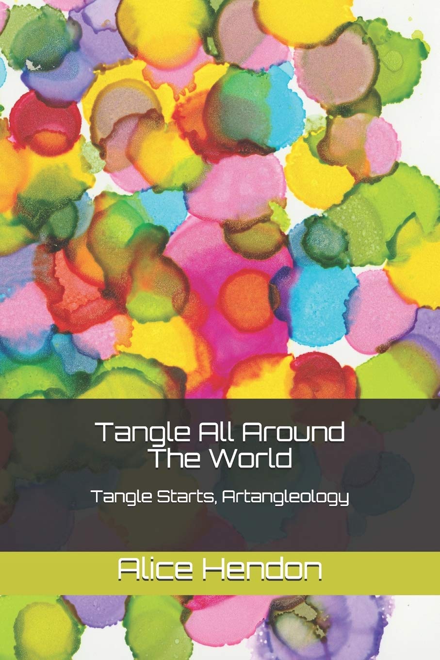 Tangle All Around The World: Tangle Starts, Artangleology Arts & Music