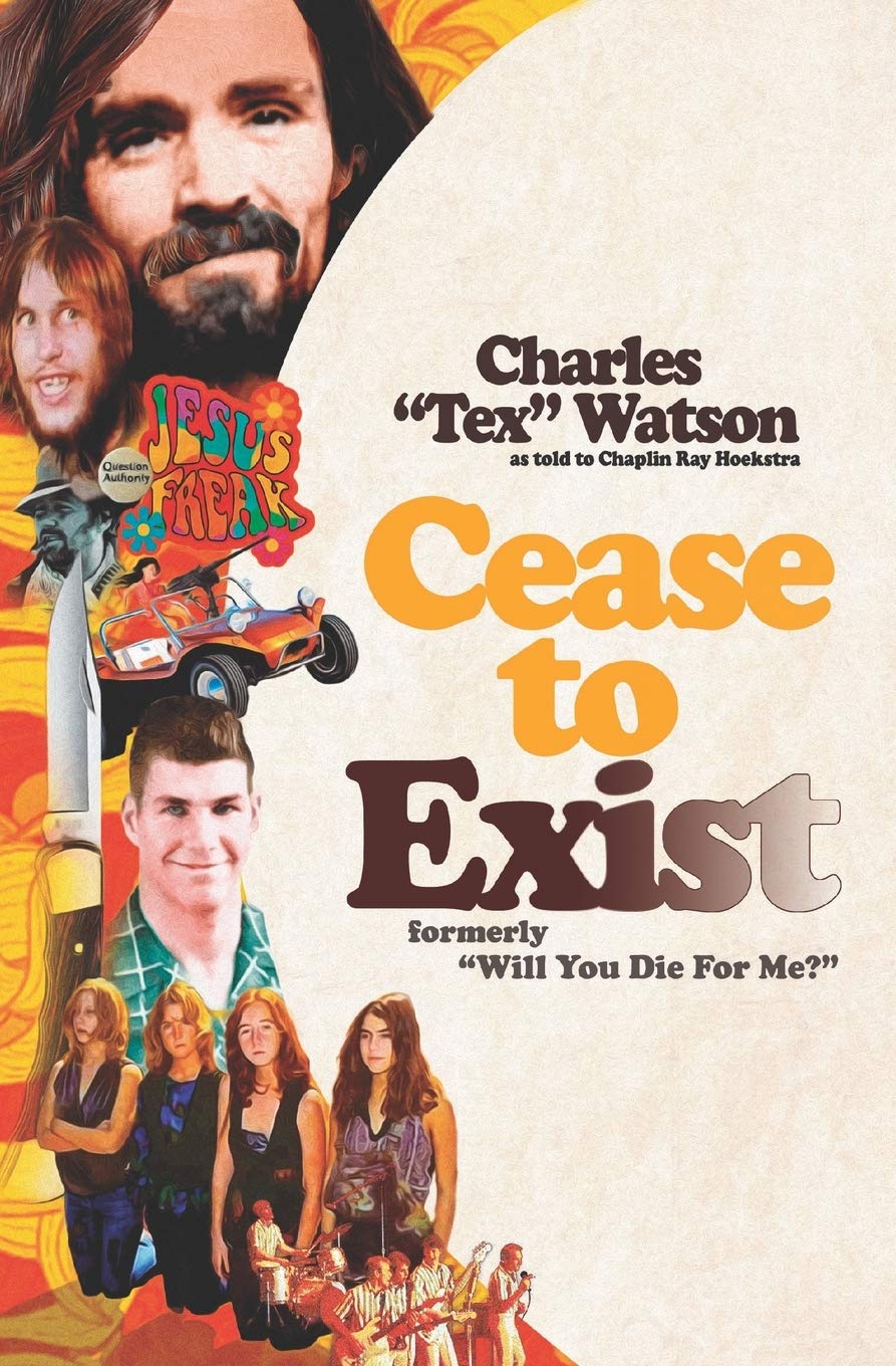 Cease To Exist: The firsthand account of the journey to becoming a killer for Charles Manson Art & Literature