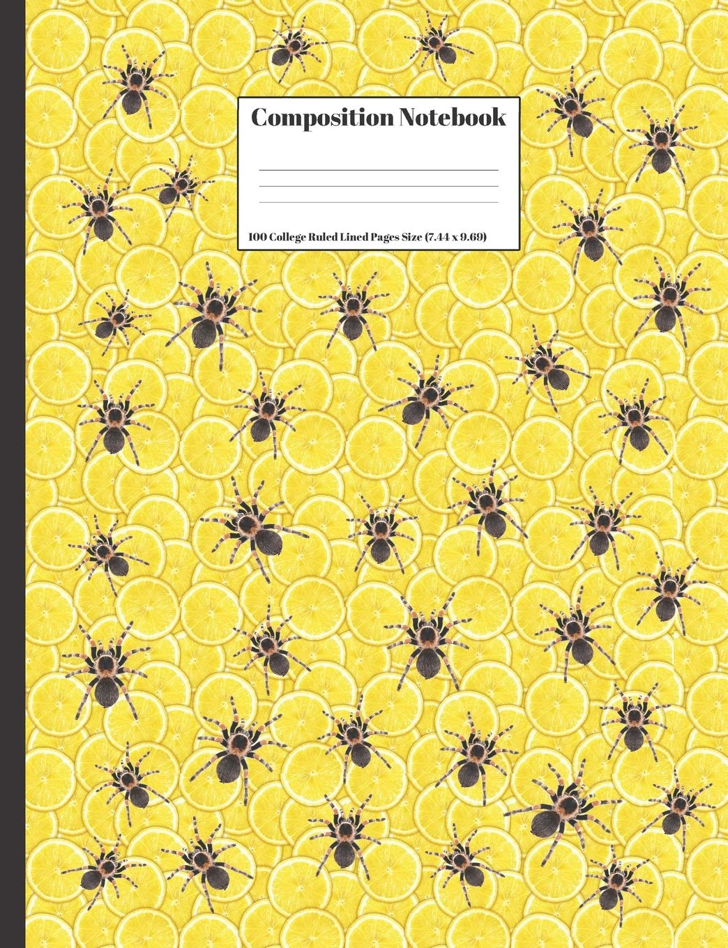Composition Notebook: Creepy Tarantula Spiders Crawling On Yellow Lemon Fruit Slices Design Cover 100 College Ruled Lined Pages Size (7.44 x 9.69) Non-fiction