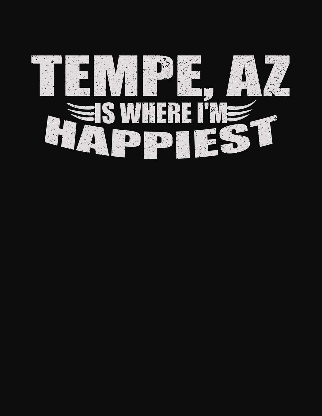 Tempe AZ Is Where I'm Happiest: College Ruled Composition Notebook Books