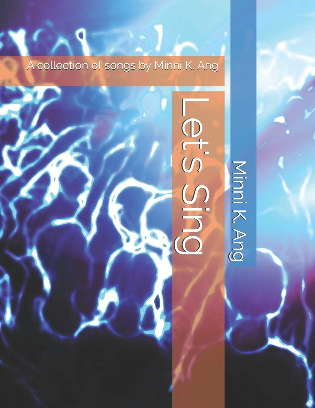 Let's Sing: A collection of songs by Minni K. Ang Arts & Music