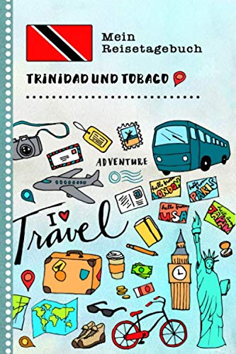 Trinidad und Tobago Mein Reisetagebuch: Kinder Reise Aktivitätsbuch zum Ausfüllen, Eintragen Malen Einkleben - Ferien unterwegs Tagebuch zum ... Urlaubstagebuch Journal für Mädchen, Jungen book