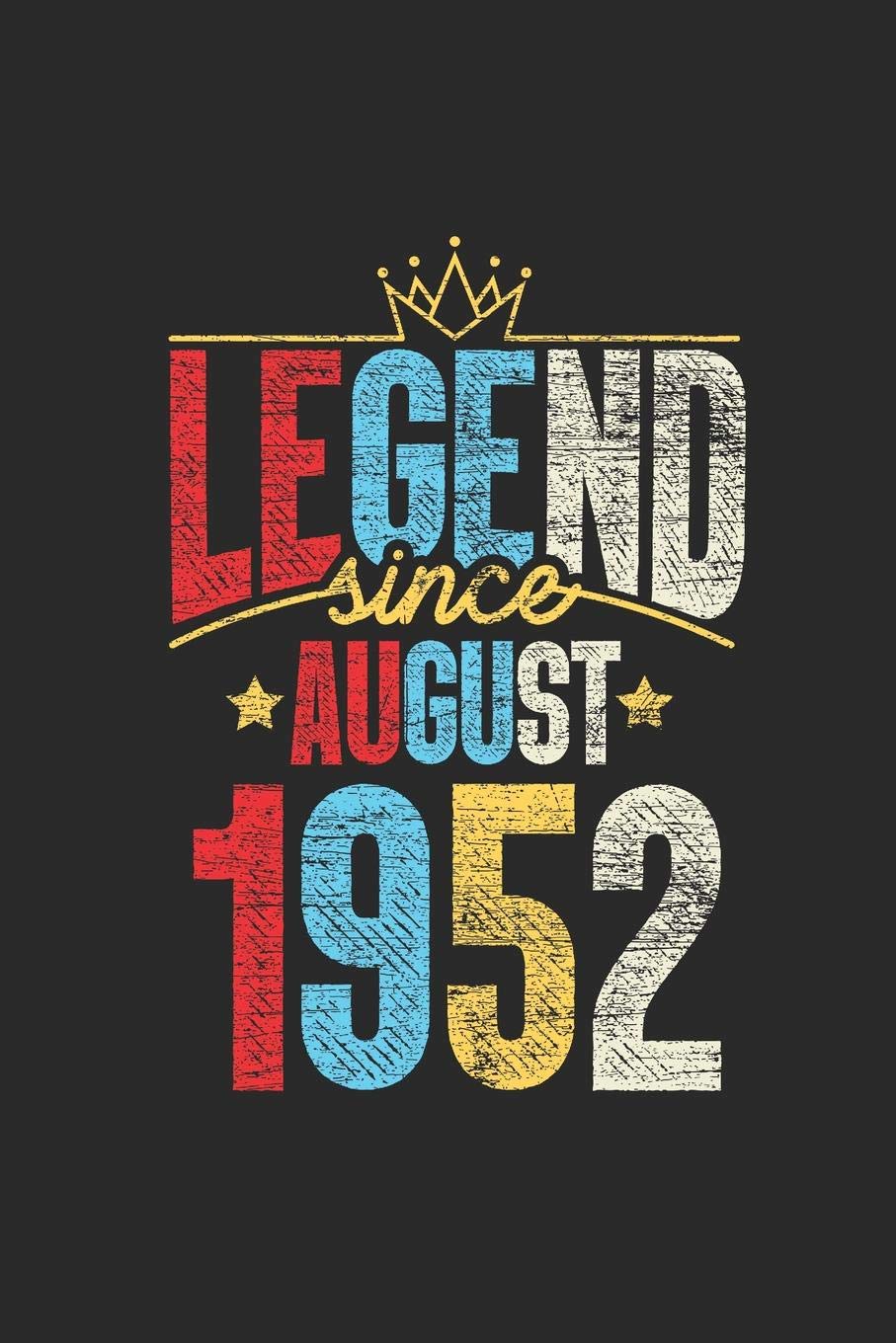 Legend Since August 1952: Dotted Bullet Grid Notebook / Journal (6 X 9 -120 Pages) – 67th Birthday Gift Idea Essays & Short Stories