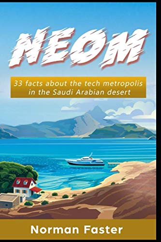 NEOM: 33 facts about the tech metropolis in the Saudi Arabian desert Architecture
