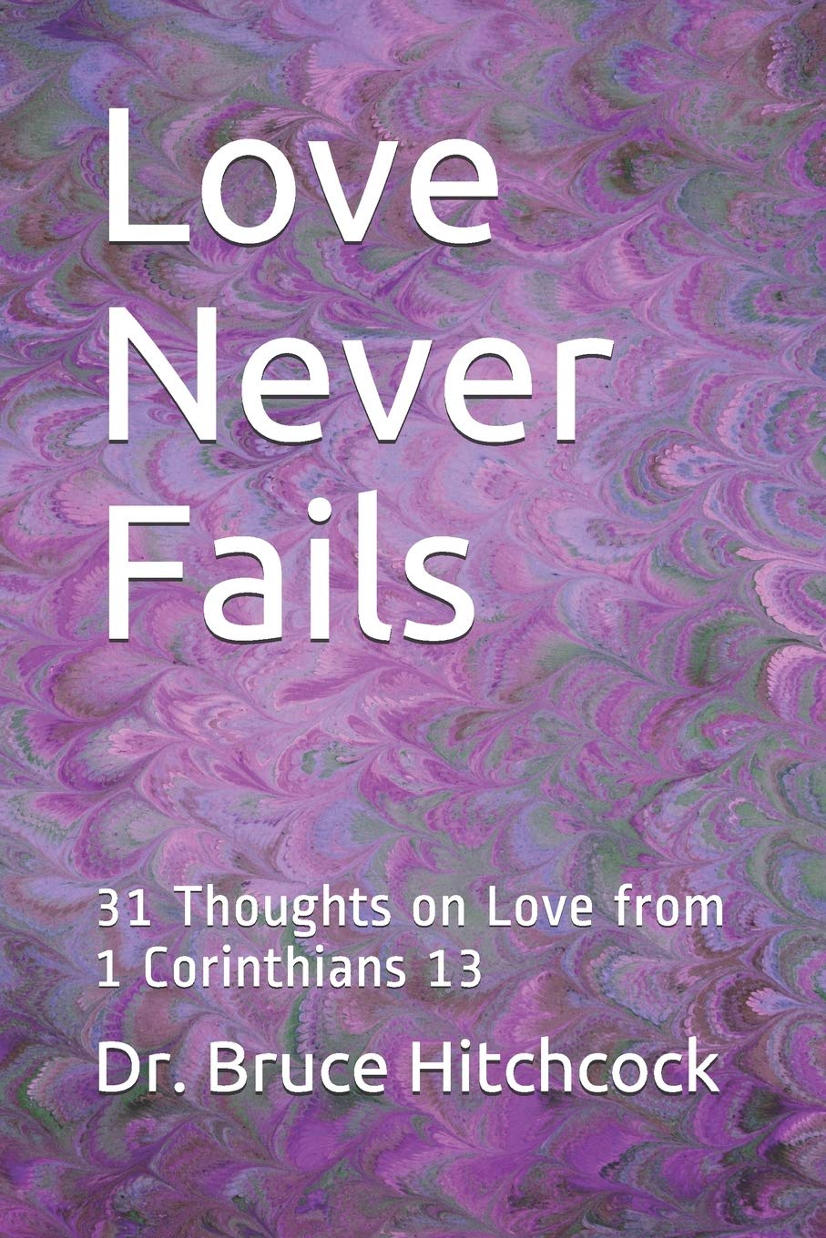Love Never Fails: 31 Thoughts on Love from 1 Corinthians 13 Religion & Esotericism