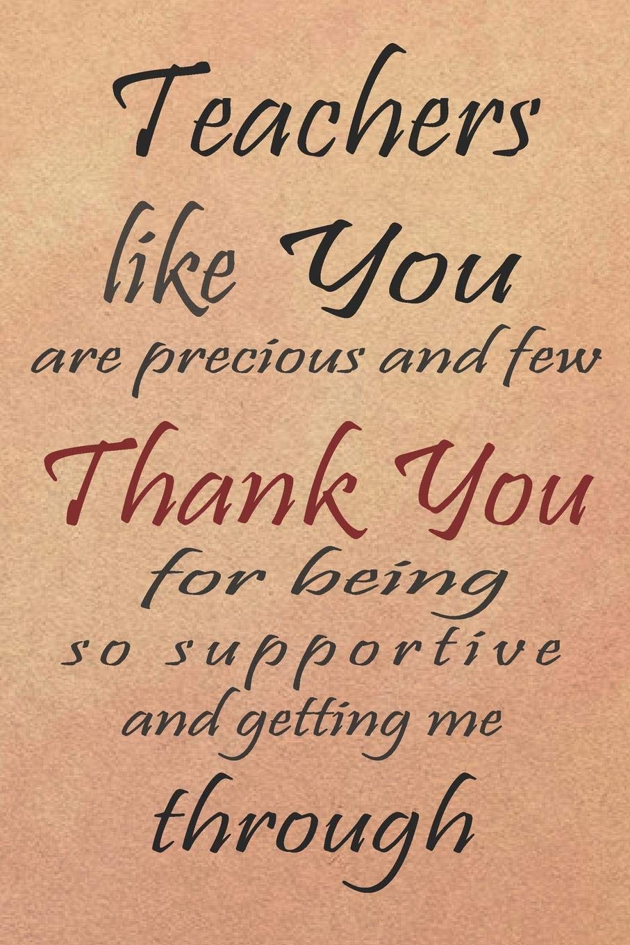 Teachers Like You Are Precious And Few Thank You For Being So Supportive And Getting Me Through: Teacher Notebook/Teacher Gift Journal Planner/Teacher ... Inspirational notebook, 6x9 inch - 110 pages Film, Art & Culture