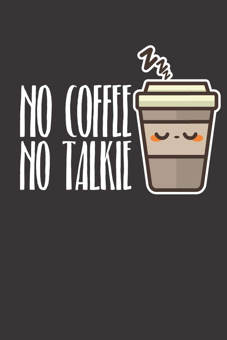 No Coffee No Talkie: Coffee Lovers Journal Cute Notebook, Diary, Composition Book Line 6x9" Cooking & Enjoying