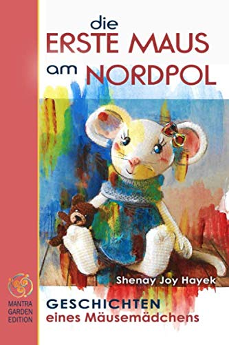 DIE ERSTE MAUS AM NORDPOL. Geschichten eines Mäusemädchens. Lifestyle