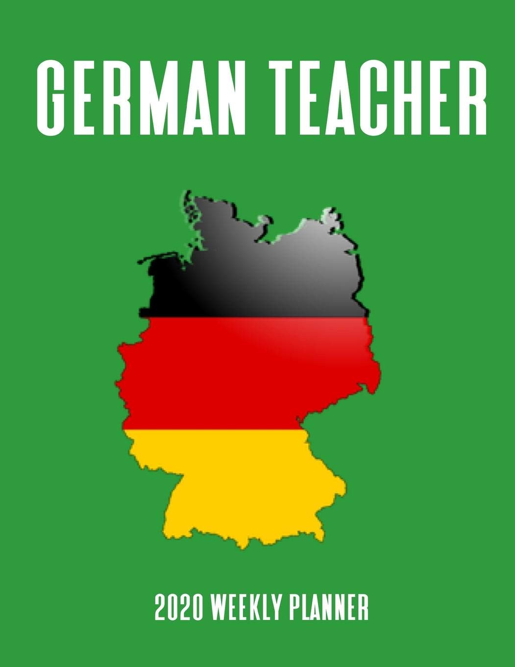 German Teacher 2020 Weekly Planner: A 52-Week Calendar For Foreign Language Educators Business, Finance & Career