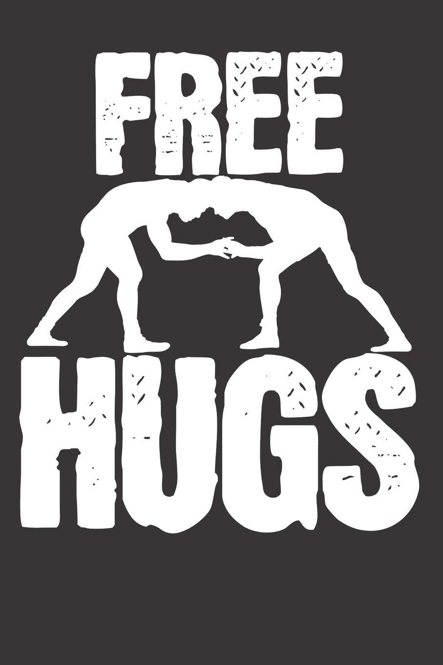 Notebook: Wrestler Wrestling Wrestle Free Hugs Funny College Ruled 6x9 120 Pages Books