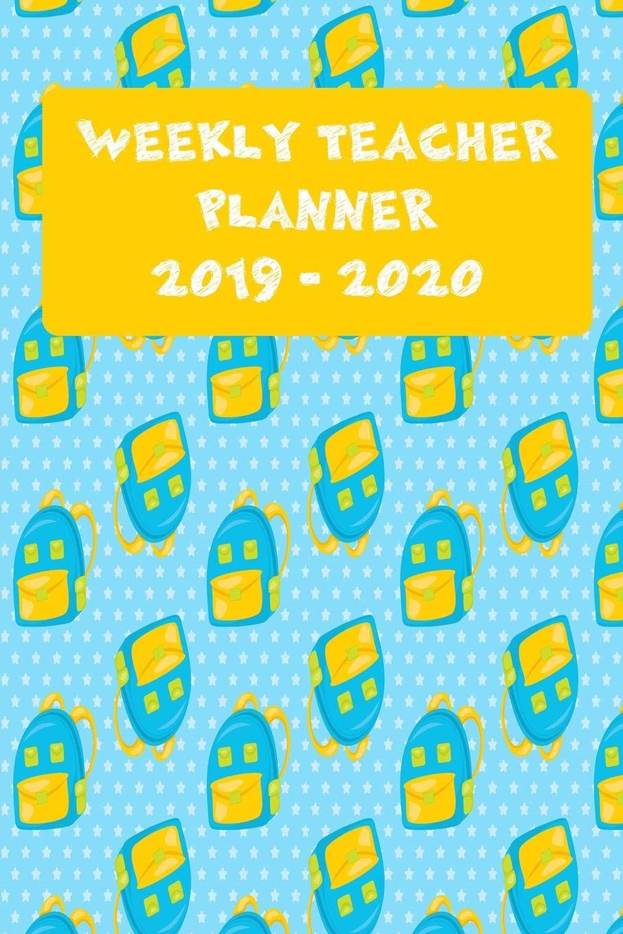 Weekly Teacher Planner 2019 - 2020: Weekly Planning Sheets for teachers with room for notes dated from August 2019 - July 2020 with Small School Back Pack Pattern Cover Education & Training