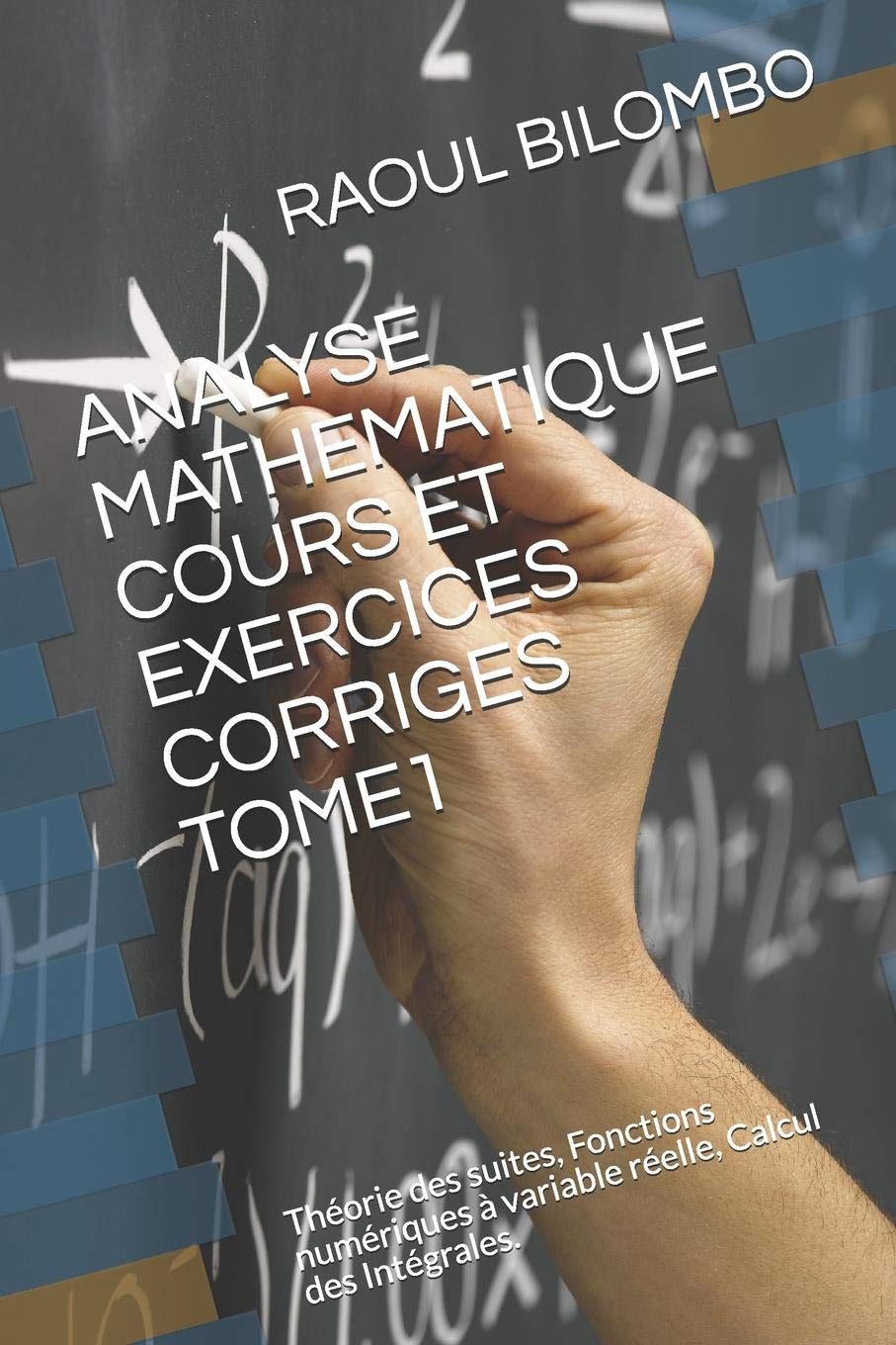 ANALYSE MATHEMATIQUE COURS ET EXERCICES CORRIGES TOME1: Théorie des suites, Fonctions numériques à variable réelle, Calcul des Intégrales. book