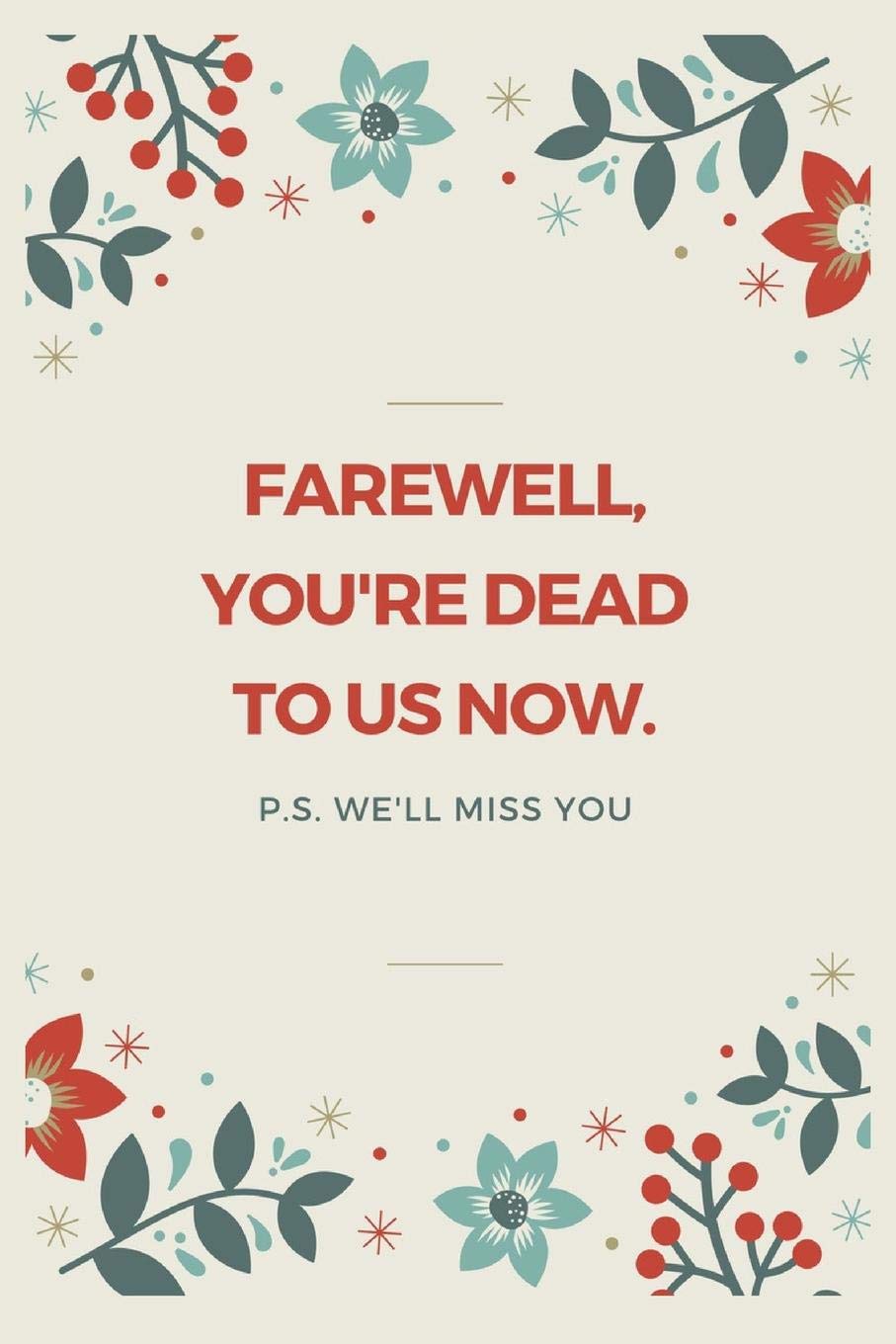 Farewell, you're dead to us now. p.s. we'll miss you: Going away Gift for Coworker / Colleague leaving Gifts | Blank Lined Composition Notebook, Journal & Planner Business, Finance & Career