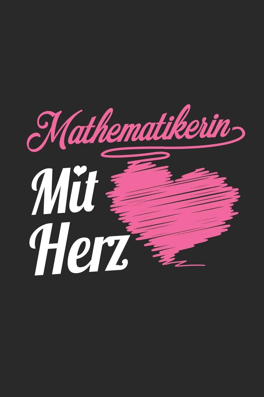 Mathematikerin Mit Herz: A5 Blanko • Notebook • Notizbuch • Taschenbuch • Journal • Tagebuch - Ein lustiges Geschenk für Freunde oder die Familie und die beste Mathematikerin der Welt Business, Finance & Career