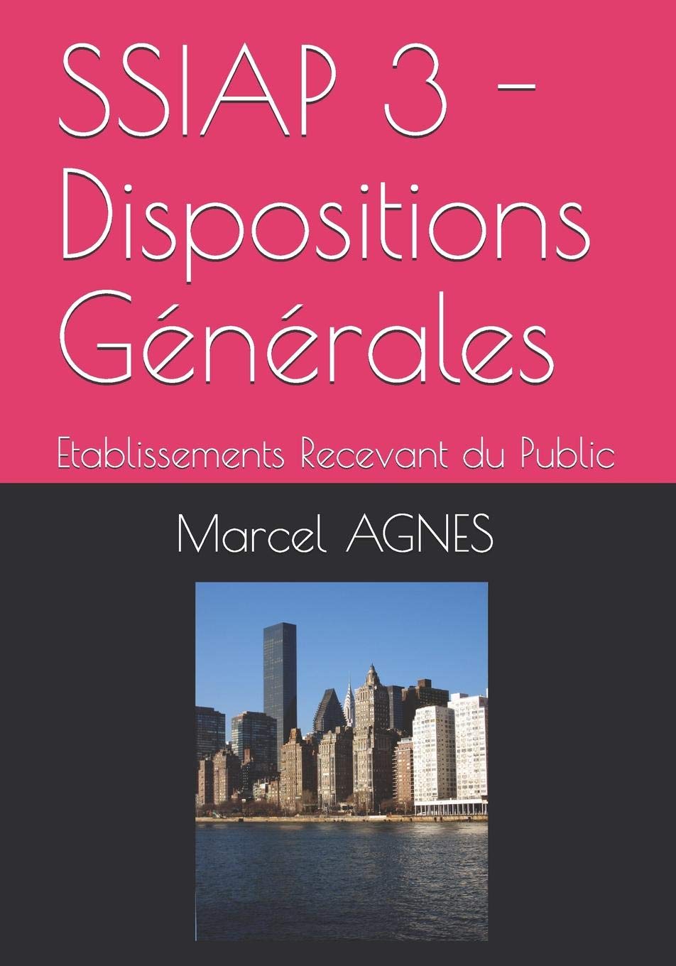 SSIAP 3 - Dispositions Générales: Etablissements Recevant du Public (1, Band 1) Law