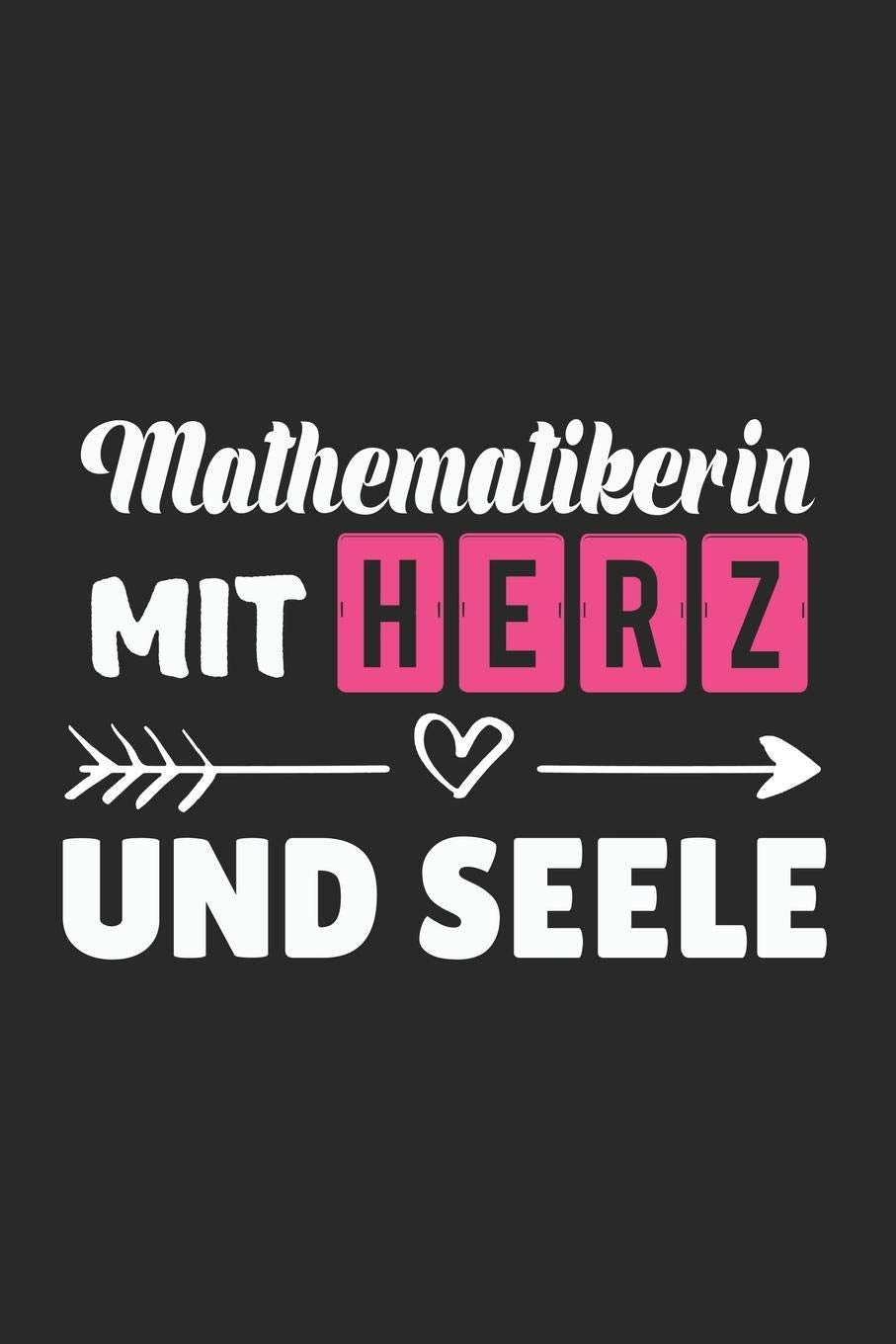 Mathematikerin Mit Herz und Seele: A5 Liniertes • Notebook • Notizbuch • Taschenbuch • Journal • Tagebuch - Ein lustiges Geschenk für Freunde oder die Familie und die beste Mathematikerin der Welt Business, Finance & Career