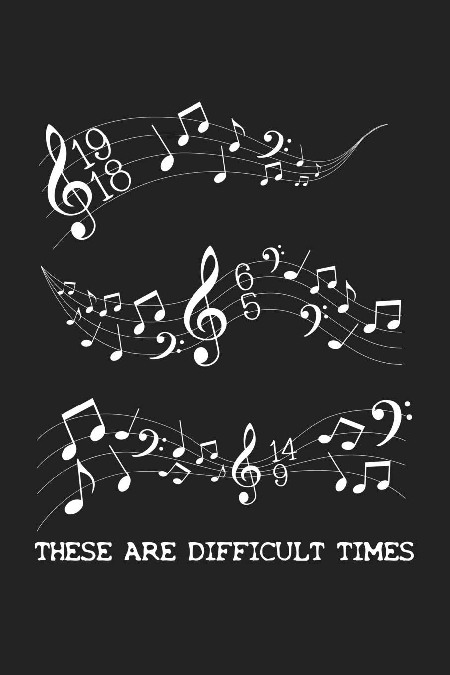 These Are Difficult Times: 120 Blank Lined Page Softcover Notes Journal | College Ruled Composition Notebook | 6x9 Blank Line | Funny Gifts For Musicians book