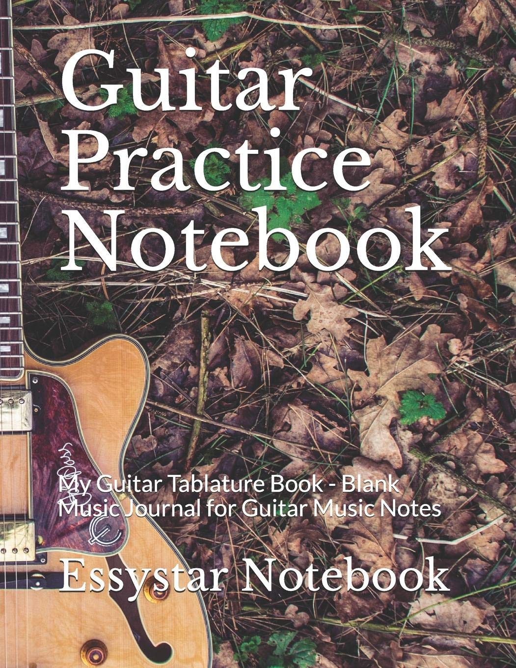 Guitar Practice Notebook: My Guitar Tablature Book - Blank Music Journal for Guitar Music Notes Arts & Music