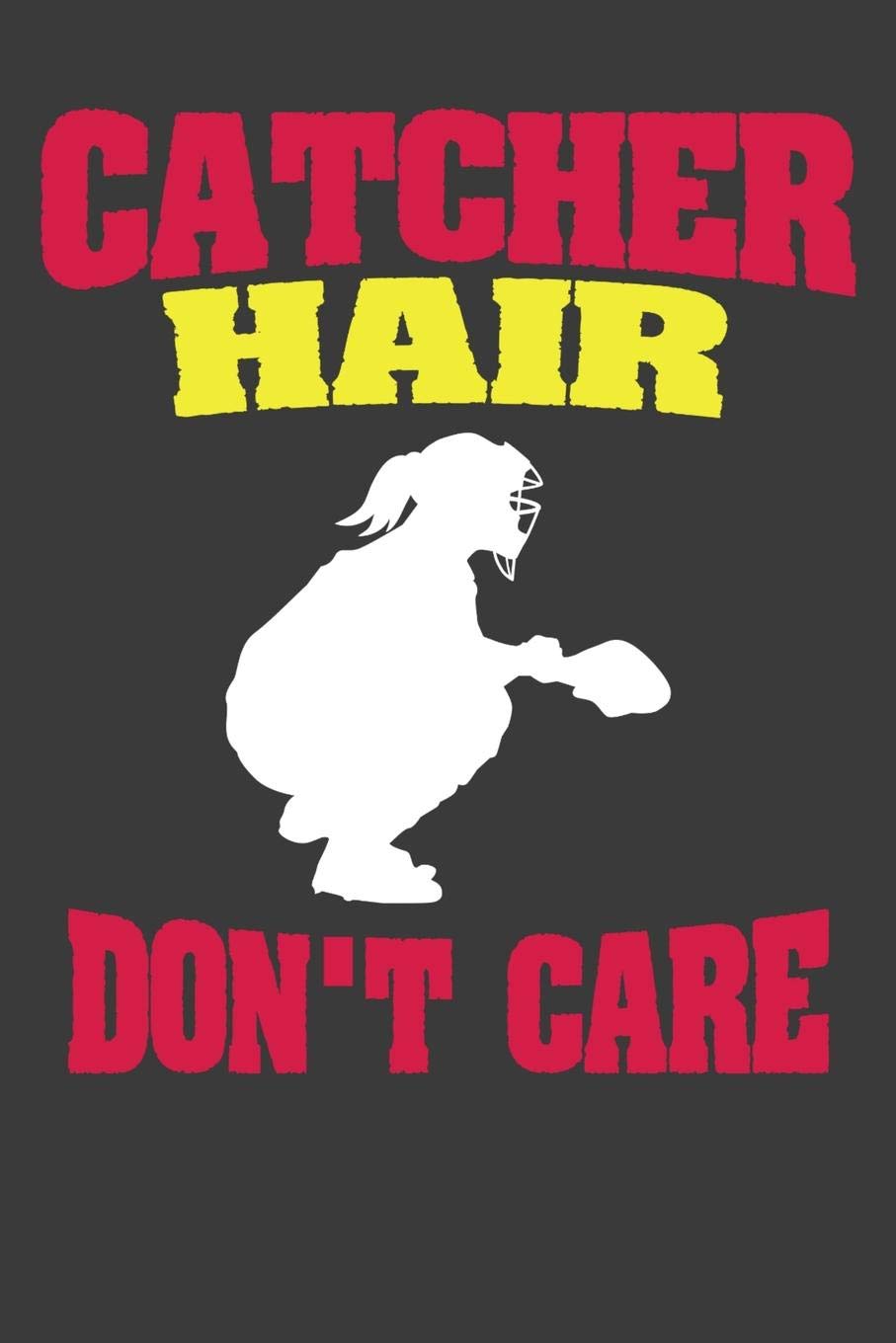 Catcher Hair Don't Care: Softball Player Funny and Inspirational Gift Books