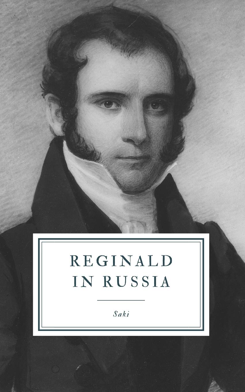 Reginald in Russia: And Other Sketches Essays & Short Stories