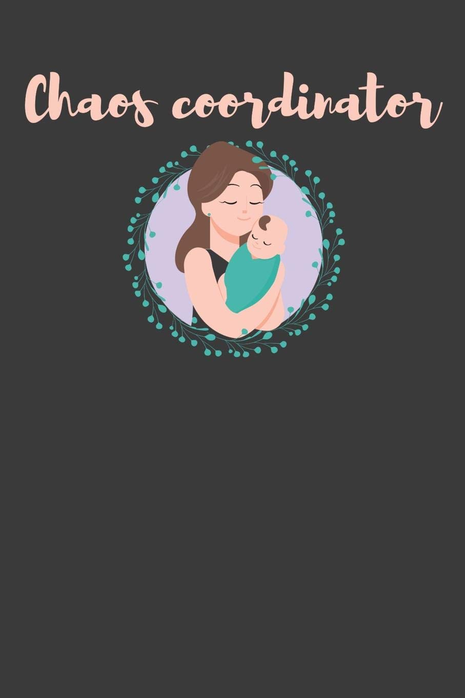 Chaos Coordinator: Funny Mommy Boss Teacher Gift Books