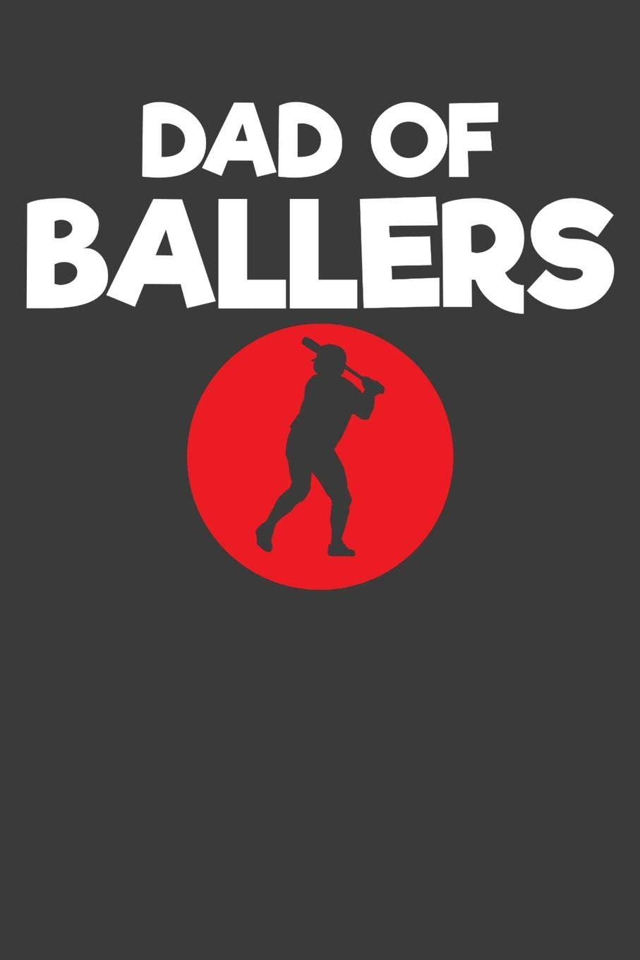 Dad of Ballers: Baseball Player Father and Coach Gift Books