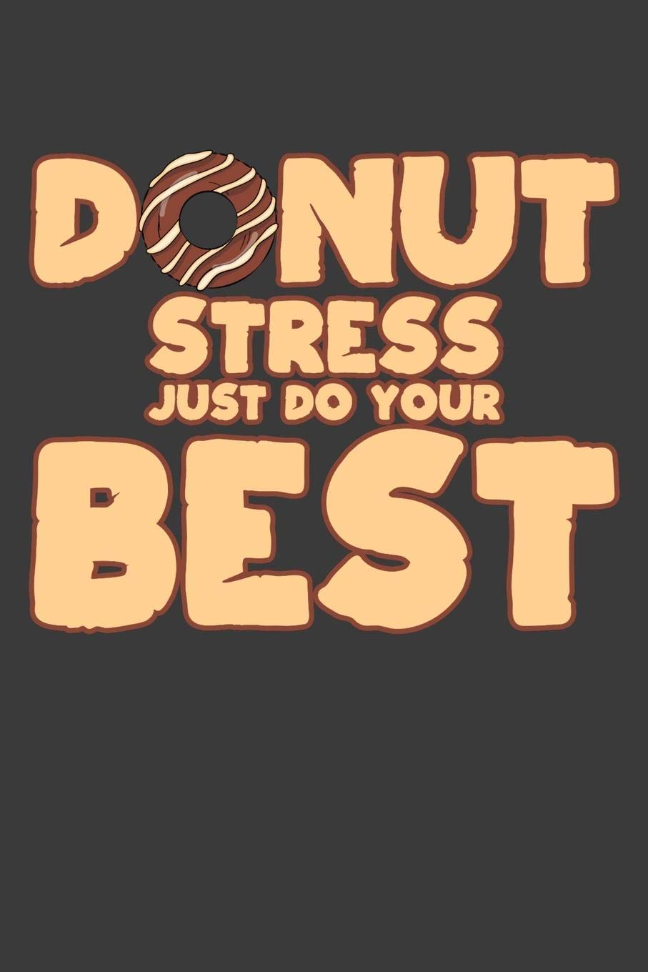 Donut Stress Just Do Your Best: Teacher Motivational Inspiration Gift Books