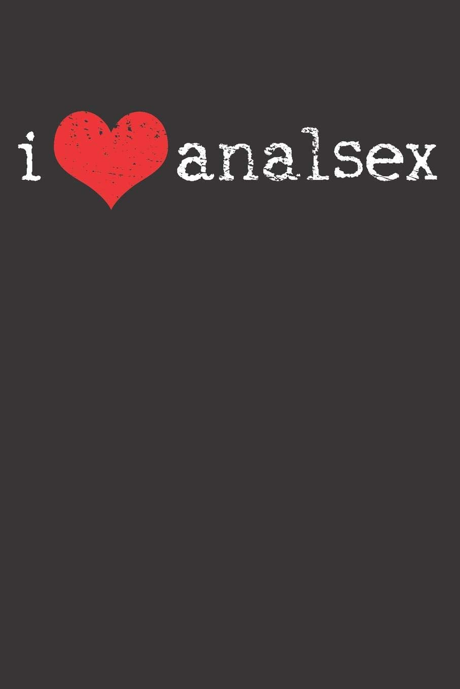 Anal Sex Adult Humor Notebook Journal: Anal Sex Adult Humor Notebook Journal Gift Dot Grid 6 x 9 120 Pages Books