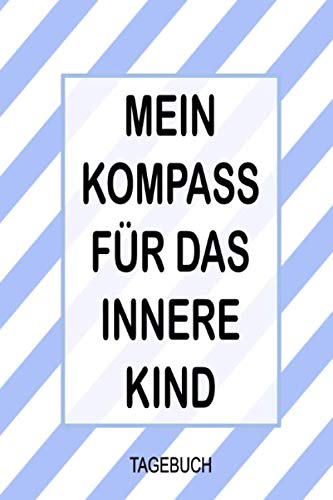 Mein Kompass für das innere Kind Tagebuch: Das Notizbuch für Opfer oder Täter mit Persönlichkeitsstörung bei großen Stimmungsschwankungen auf Egoismus Tour Medicine