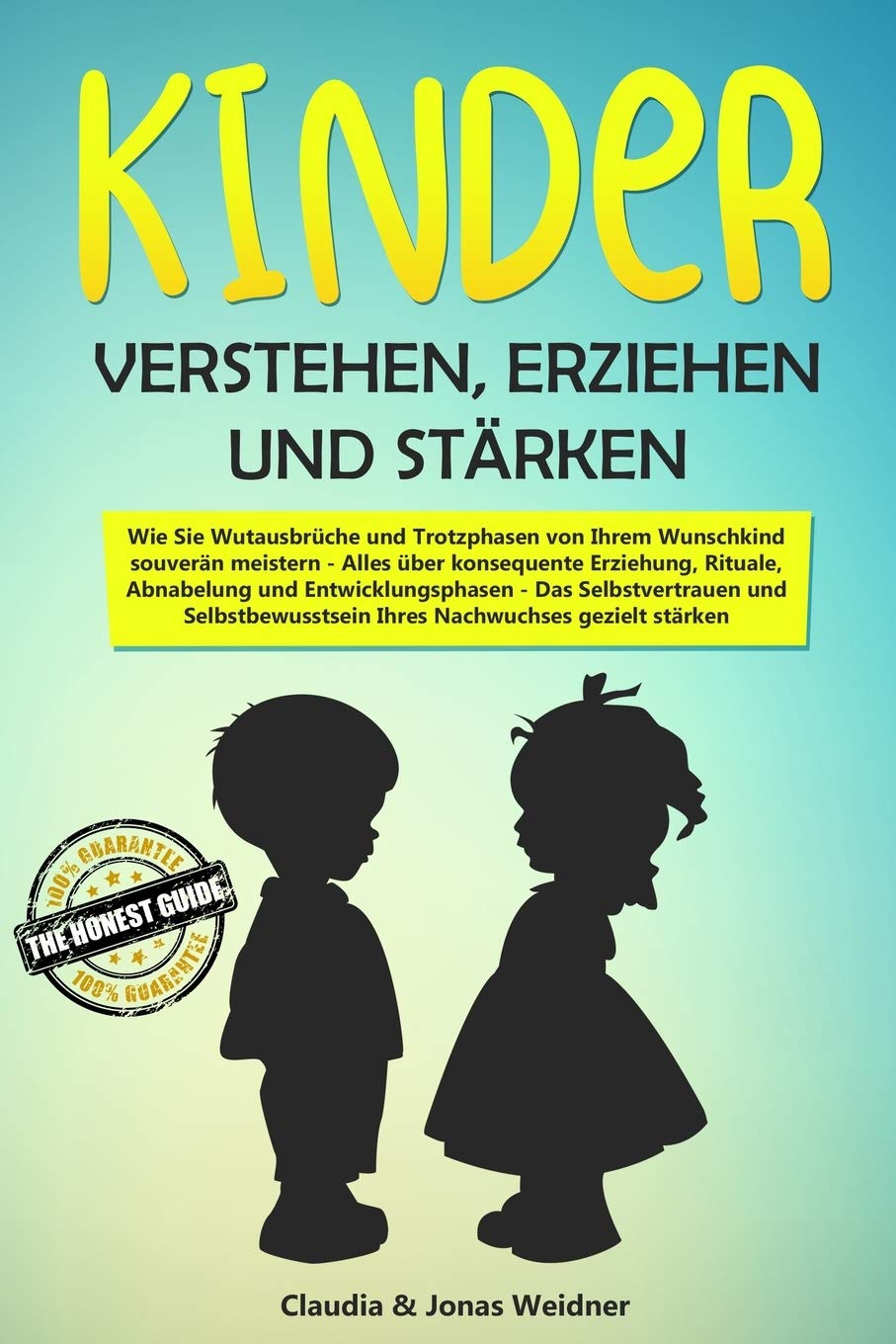 Kinder verstehen, erziehen und stärken: Wie Sie Wutausbrüche und Trotzphasen von Ihrem Wunschkind souverän meistern; Alles über konsequente Erziehung, ... (Familie & Partnerschaft, Band 2) Parents & Children