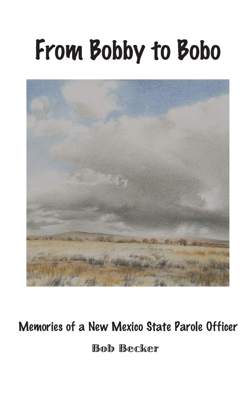 From Bobby to Bobo: Memories of a New Mexico State Parole Officer Law