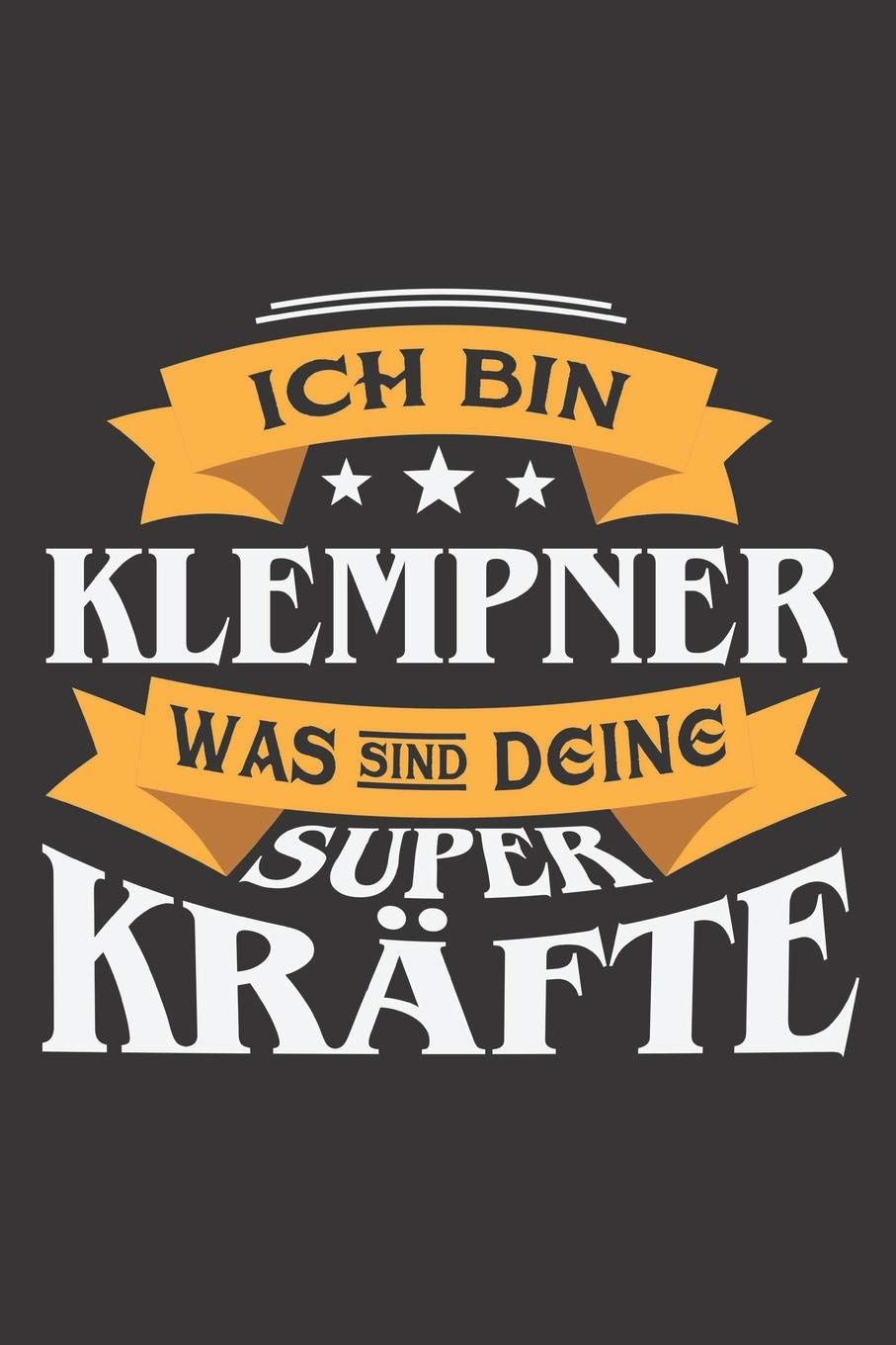Ich Bin Klempner Was Sind Deine Superkräfte?: DIN A5 6x9 I 120 Seiten I Blanko I Notizbuch I Notizheft I Notizblock I Geschenk I Geschenkidee Books