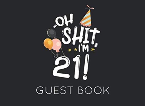Oh Shit. I'm 21 Guest Book: Black and White Guest Book for 21st Birthday Party. Fun gift for someone’s birthday, original present for a friend or a family member Parents & Children