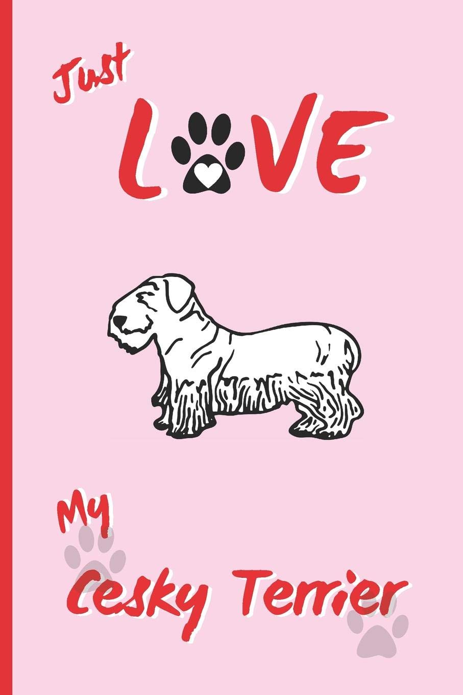 JUST LOVE MY CESKY TERRIER: BLANK LINED DOG JOURNAL. Keep Track of Your Dog's Life: Vet, Vaccinations, Health, Medical... CREATIVE GIFT. RECORD NOTEBOOK. Essays & Short Stories